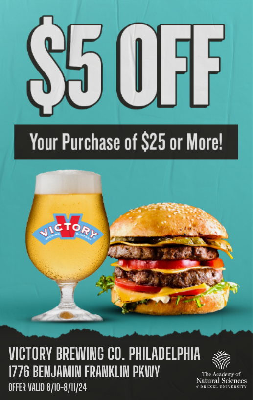 A promotional image offering '$5 OFF' on a purchase of $25 or more. The text is in bold, white font against a teal background. Below the offer, there is a glass of Victory Brewing Company beer on the left and a large, appetizing burger with lettuce, tomato, and cheese on the right. The bottom of the image includes the location 'Victory Brewing Co. Philadelphia, 1776 Benjamin Franklin Pkwy' and mentions that the offer is valid from August 10 to August 11, 2024. The logo of The Academy of Natural Sciences of Drexel University is also present in the bottom right corner.